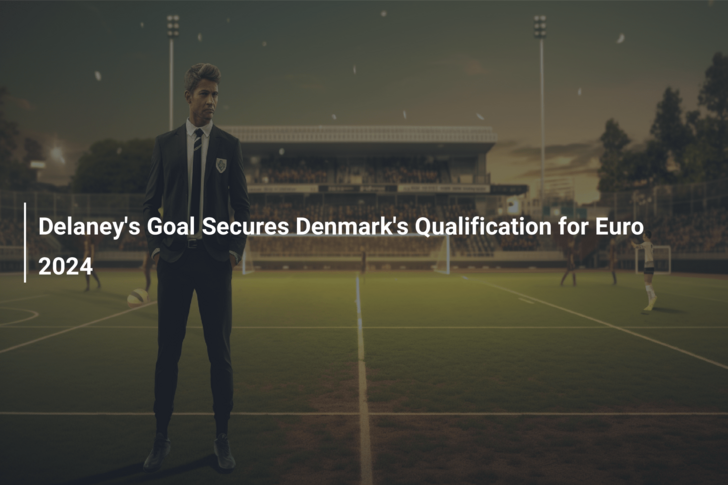 Delaney’s Goal Secures Denmark’s Qualification for Euro 2024