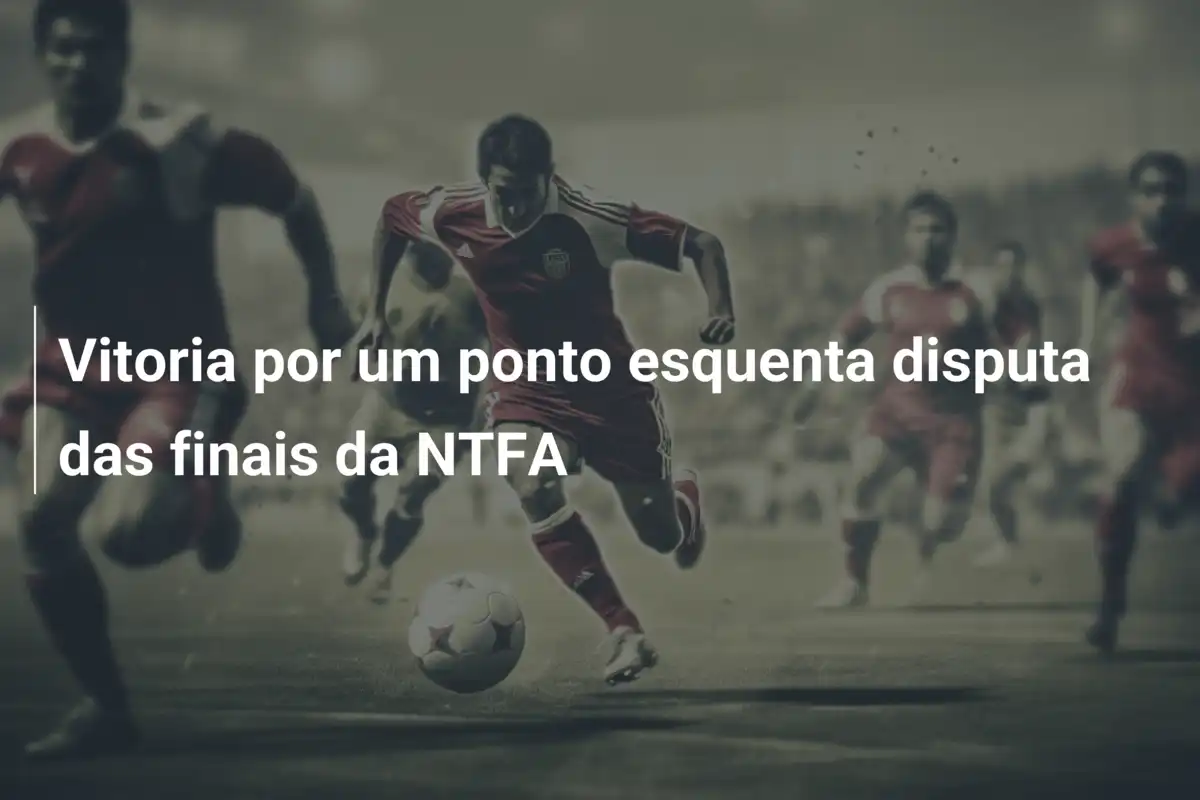 Vitoria por um ponto esquenta disputa das finais da NTFA