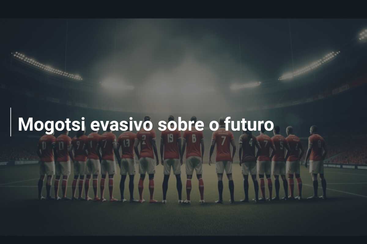 Mogotsi evasivo sobre o futuro