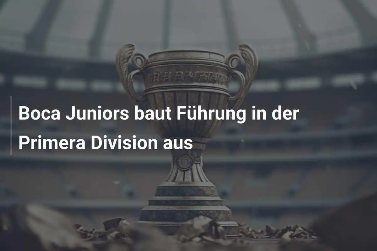 Boca Juniors baut Führung in der Primera Division aus