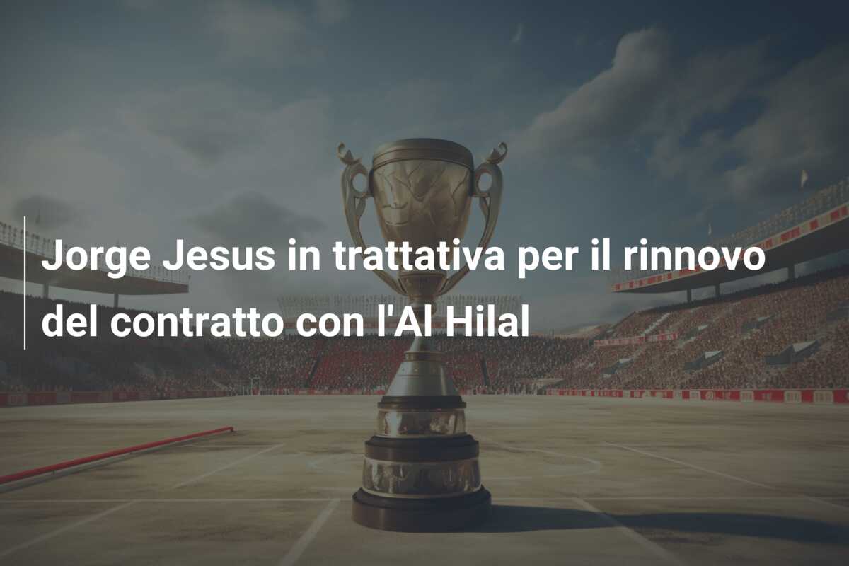 Jorge Jesus in trattativa per il rinnovo del contratto con l’Al Hilal