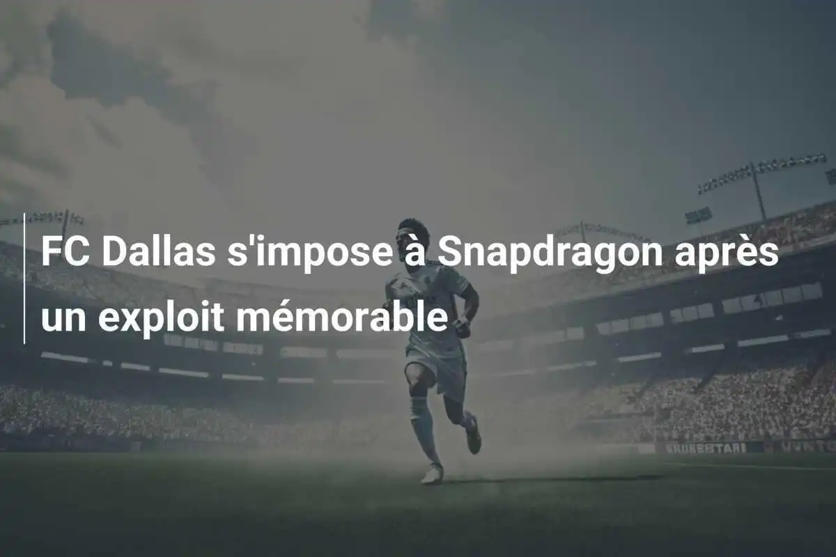 FC Dallas s'impose à Snapdragon après un exploit mémorable