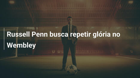 Russell Penn busca repetir glória no Wembley