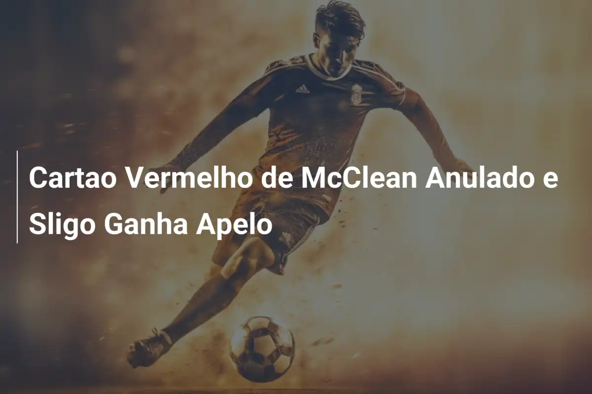Cartao Vermelho de McClean Anulado e Sligo Ganha Apelo