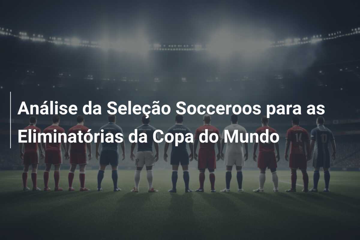 Análise da Seleção Socceroos para as Eliminatórias da Copa do Mundo
