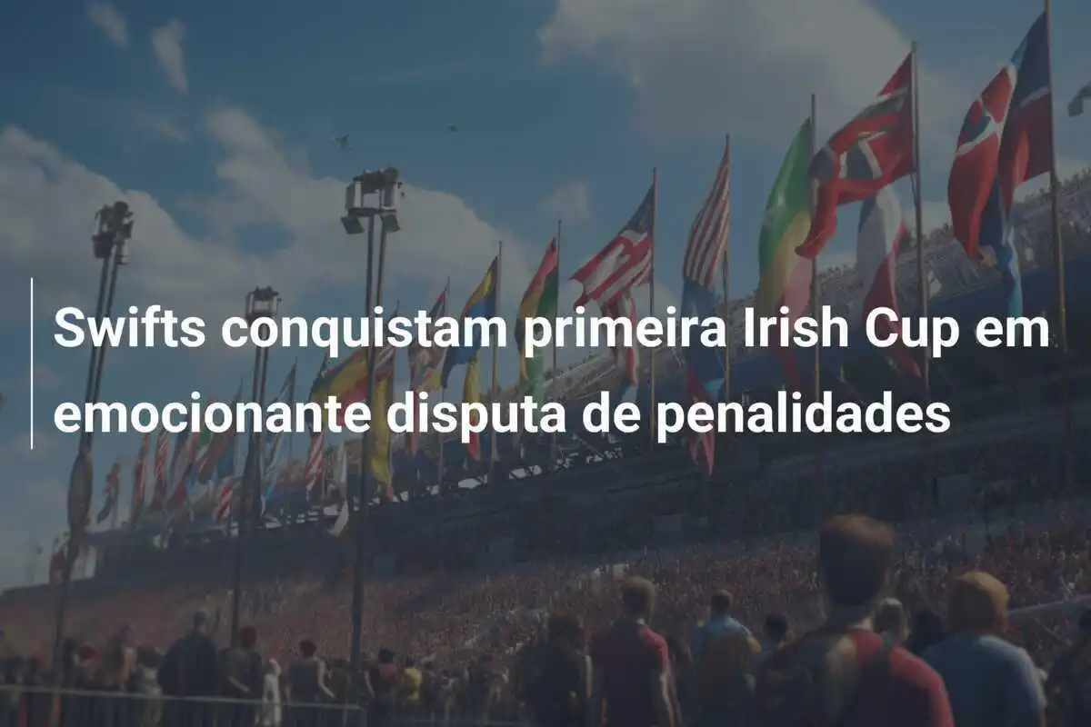 Swifts conquistam primeira Irish Cup em emocionante disputa de penalidades