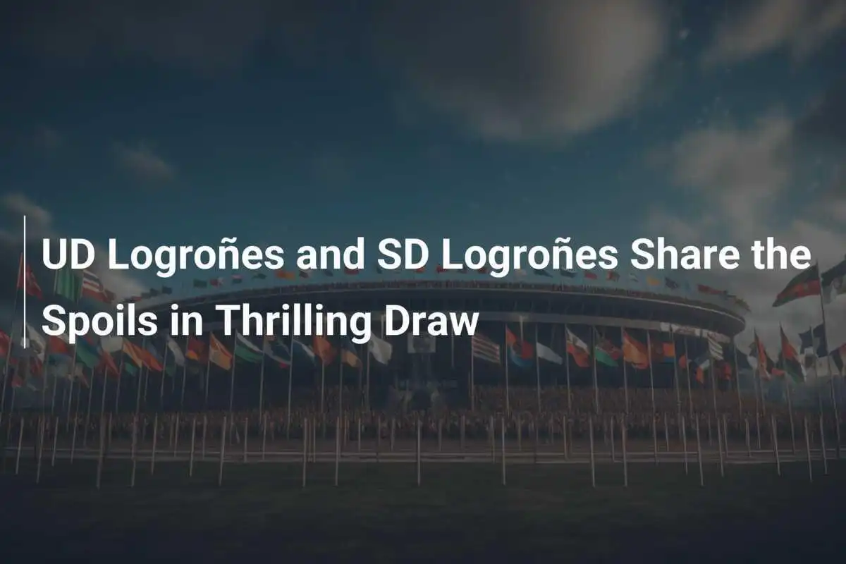 Pertandingan Seru, UD Logroñes dan SD Logroñes Berbagi Poin