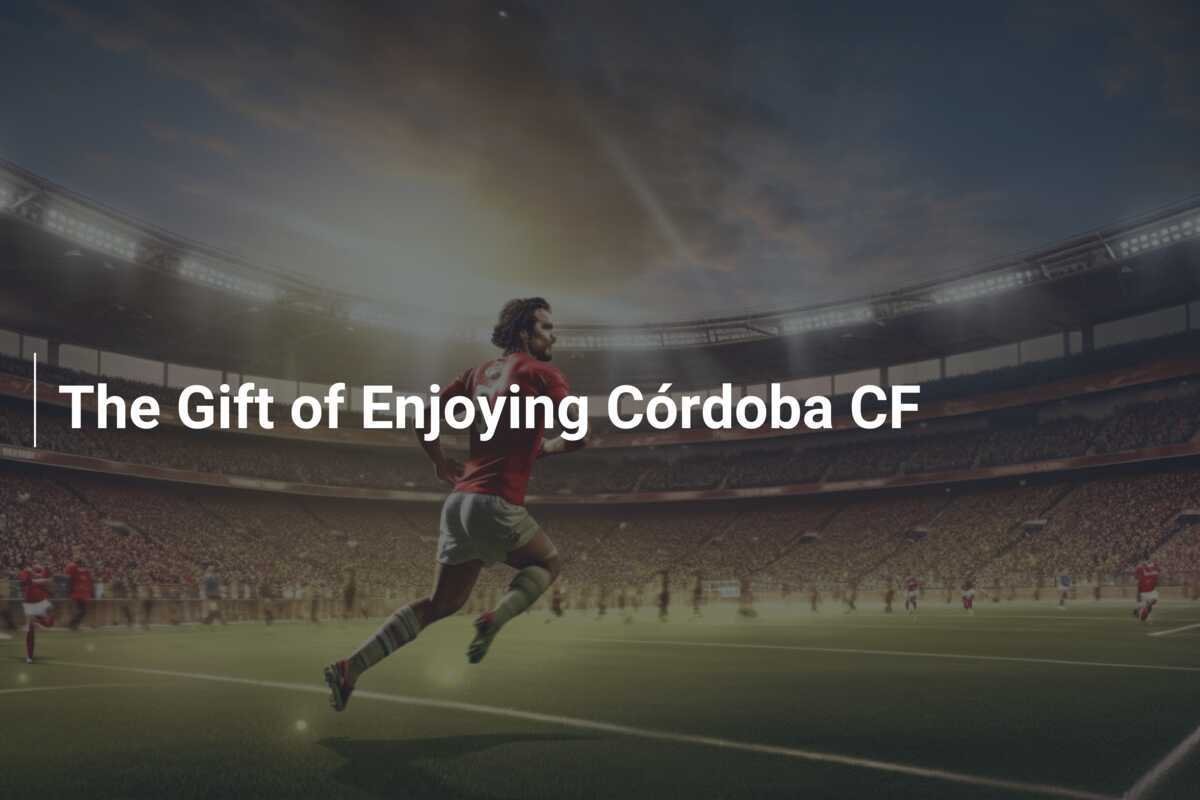 Hadiah Menyaksikan Córdoba CF