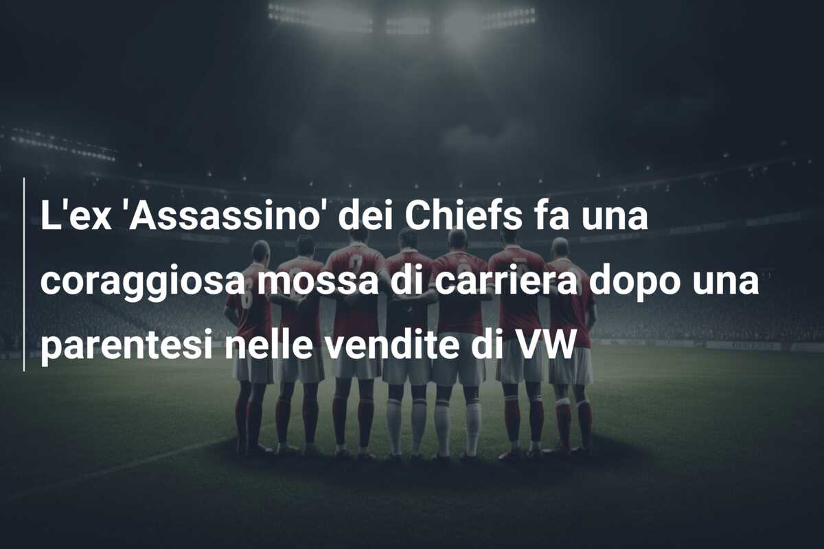 L’ex ‘Assassino’ dei Chiefs fa una coraggiosa mossa di carriera dopo una parentesi nelle vendite di VW