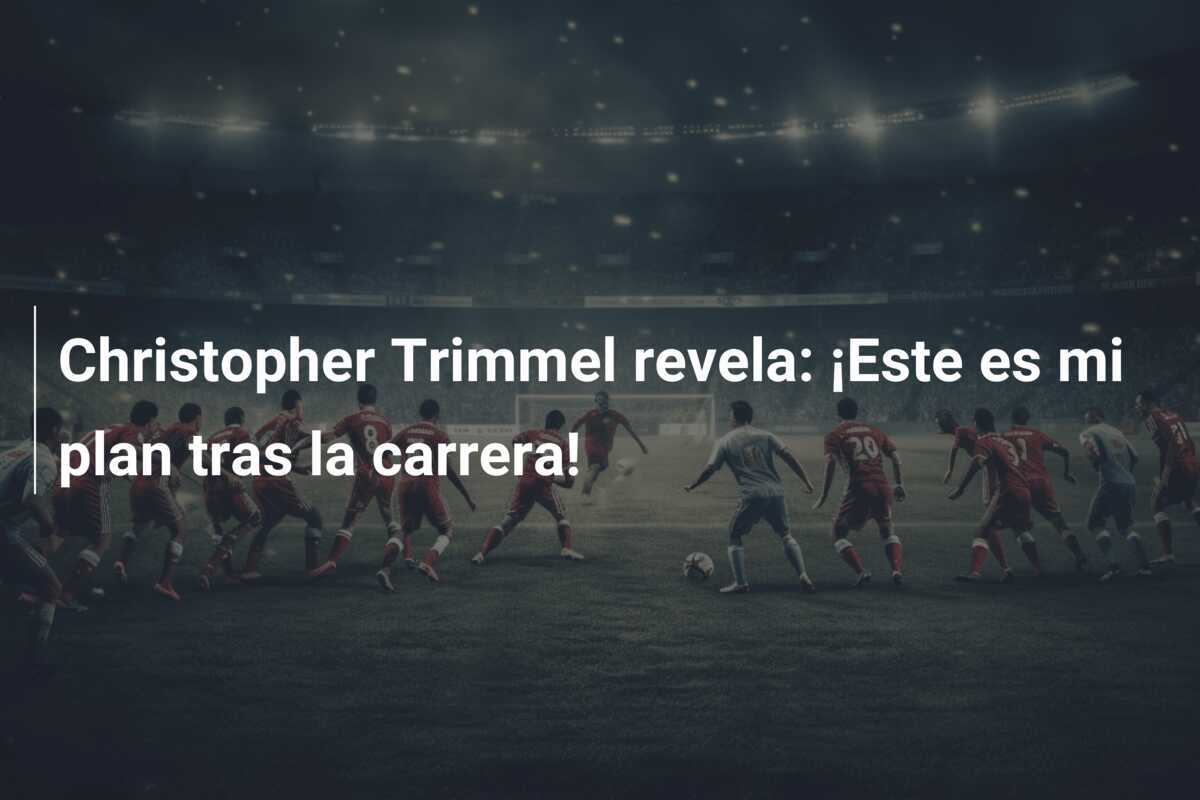 Christopher Trimmel revela: ¡Este es mi plan tras la carrera!