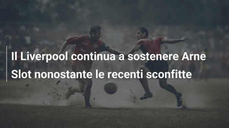 Il Liverpool continua a sostenere Arne Slot nonostante le recenti sconfitte
