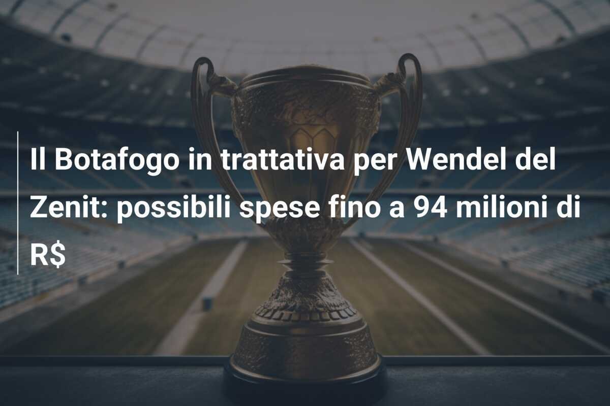 Il Botafogo in trattativa per Wendel del Zenit: possibili spese fino a 94 milioni di R$