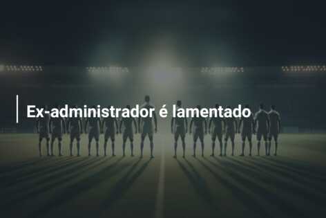 Ex-administrador é lamentado