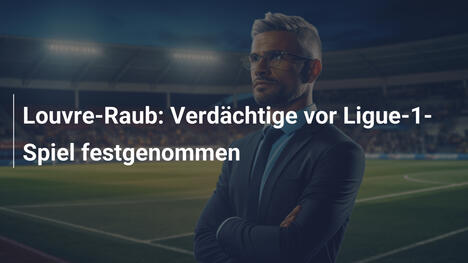 Louvre-Raub: Verdächtige vor Ligue-1-Spiel festgenommen