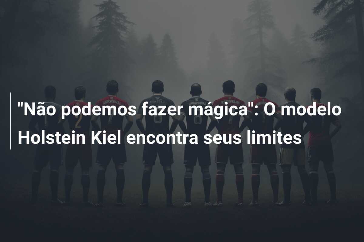 "Não podemos fazer mágica": O modelo Holstein Kiel encontra seus limites