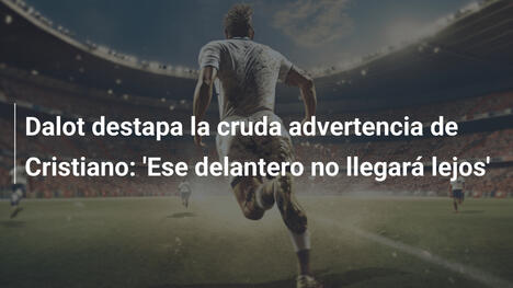 Dalot destapa la cruda advertencia de Cristiano: 'Ese delantero no llegará lejos'