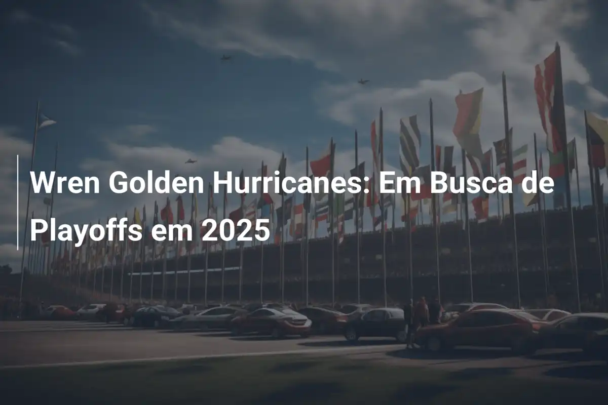 Wren Golden Hurricanes: Em Busca de Playoffs em 2025