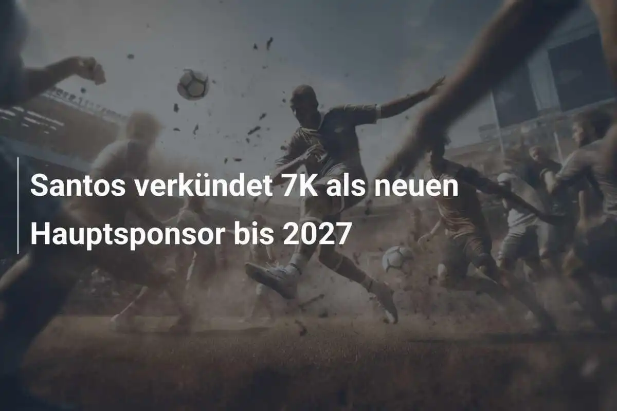 Santos verkündet 7K als neuen Hauptsponsor bis 2027