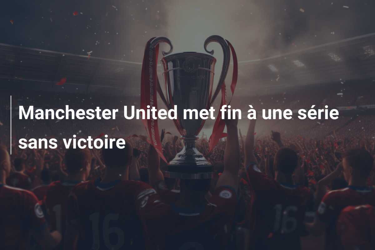 Manchester United met fin à une série sans victoire
