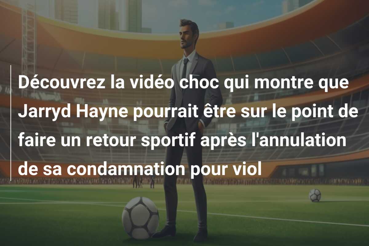 Découvrez la vidéo choc qui montre que Jarryd Hayne pourrait être sur le point de faire un retour sportif après l’annulation de sa condamnation pour viol