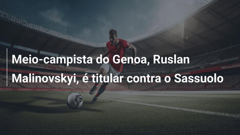 Meio-campista do Genoa, Ruslan Malinovskyi, é titular contra o Sassuolo