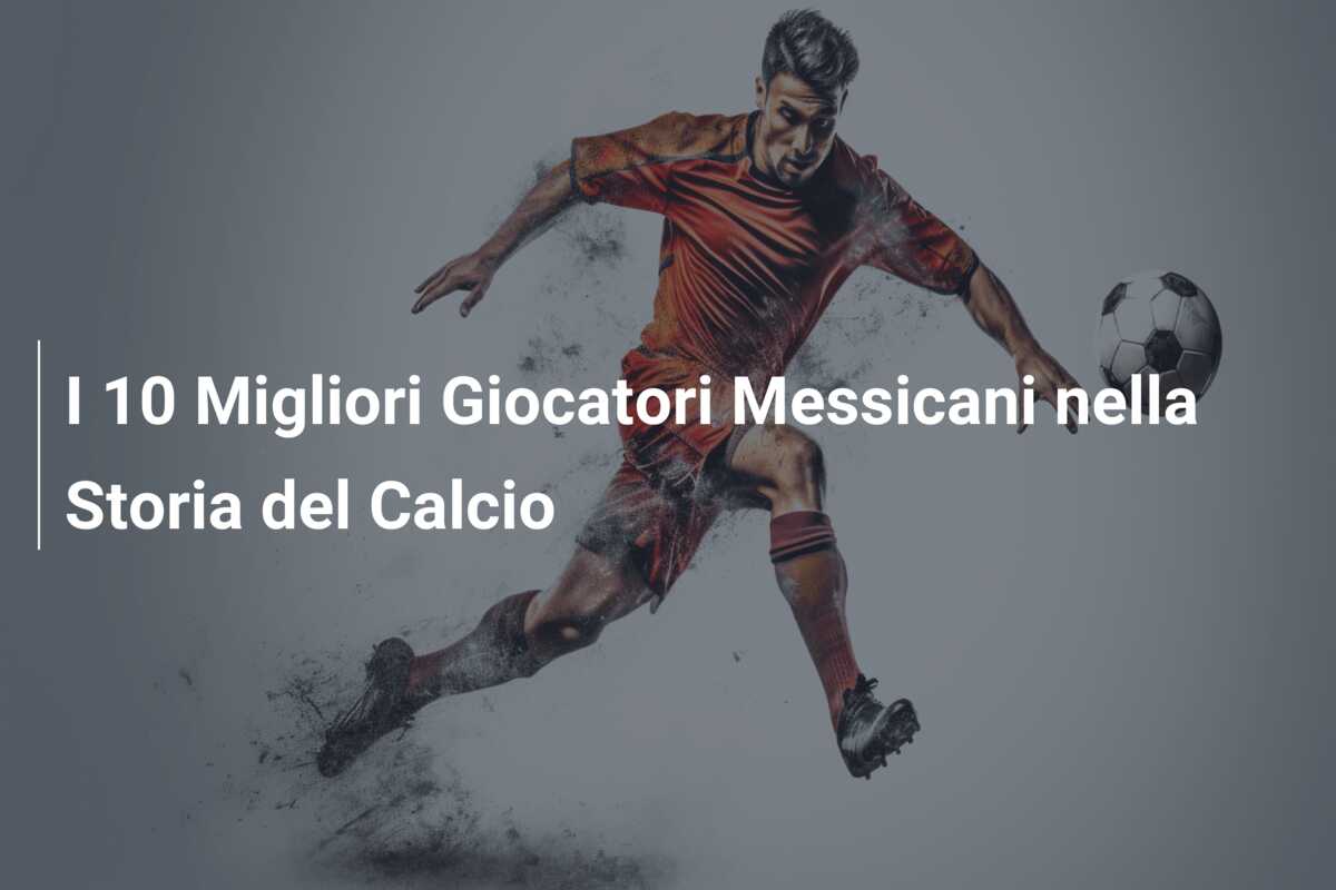 I 10 Migliori Giocatori Messicani nella Storia del Calcio
