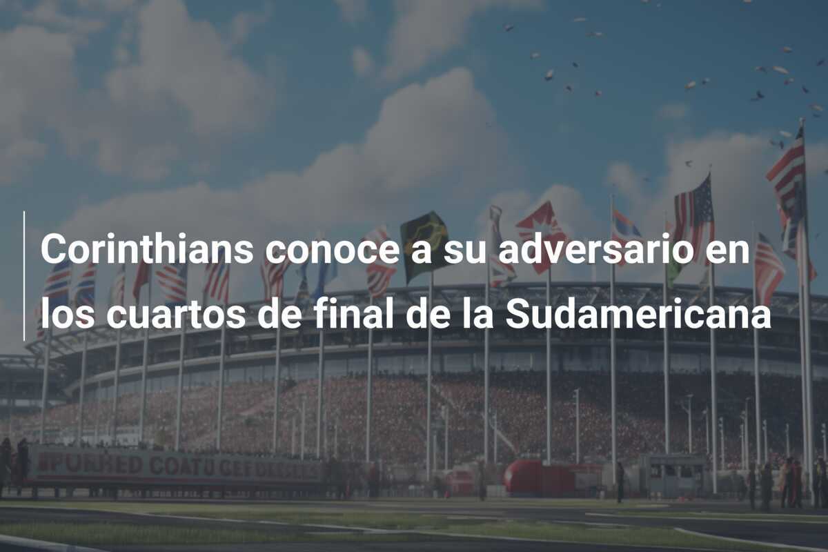 Corinthians conoce a su adversario en los cuartos de final de la Sudamericana