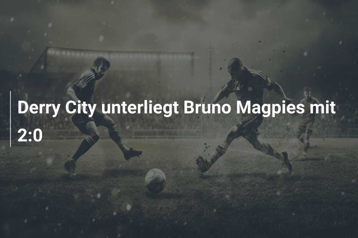 Derry City unterliegt Bruno Magpies mit 2:0