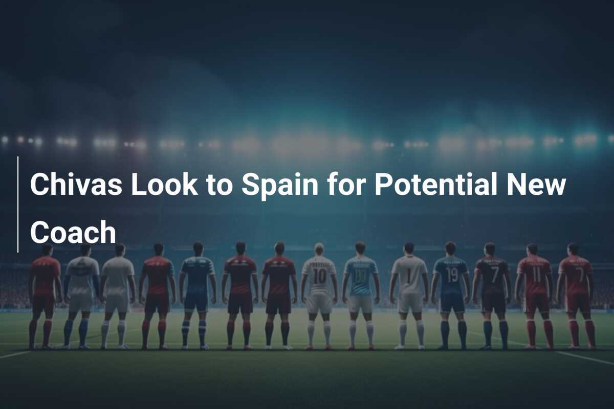 Chivas Cari Pelatih Baru dari Spanyol