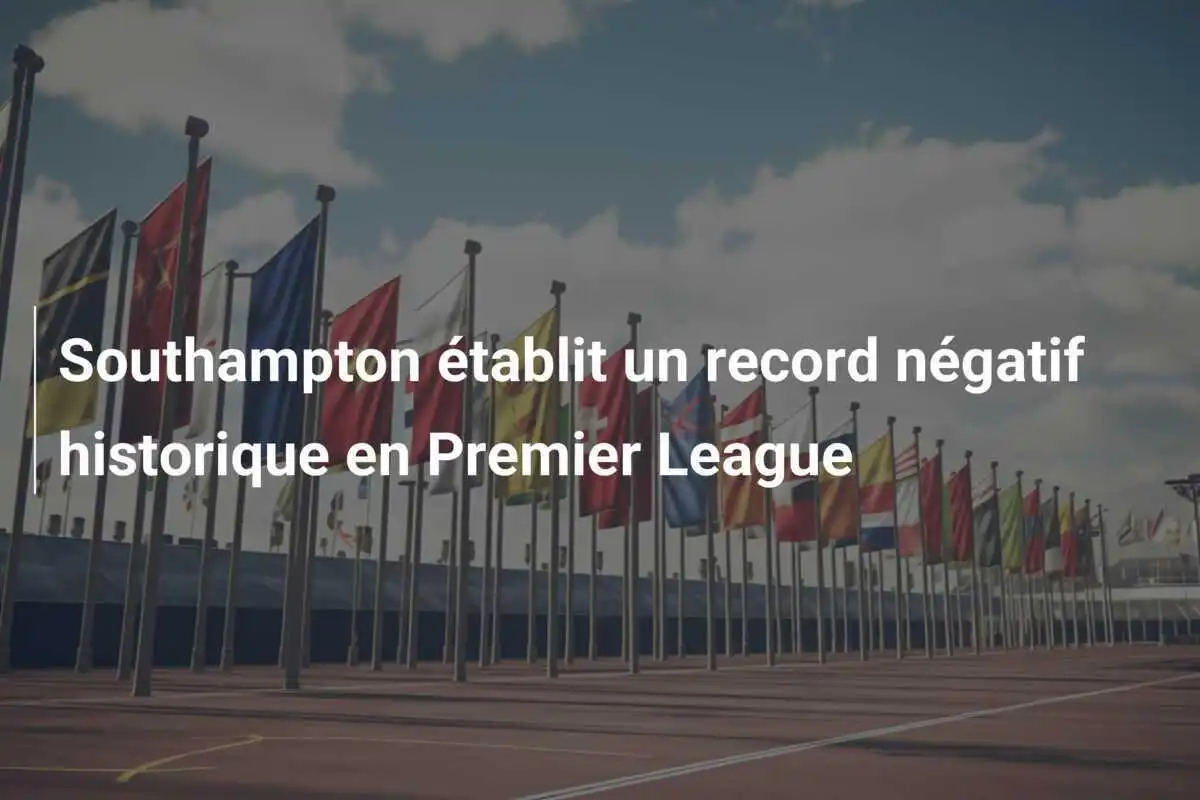 Southampton établit un record négatif historique en Premier League