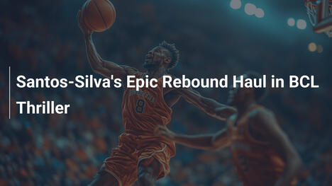 Santos-Silvas epischer Rebound-Rekord im BCL-Thriller
