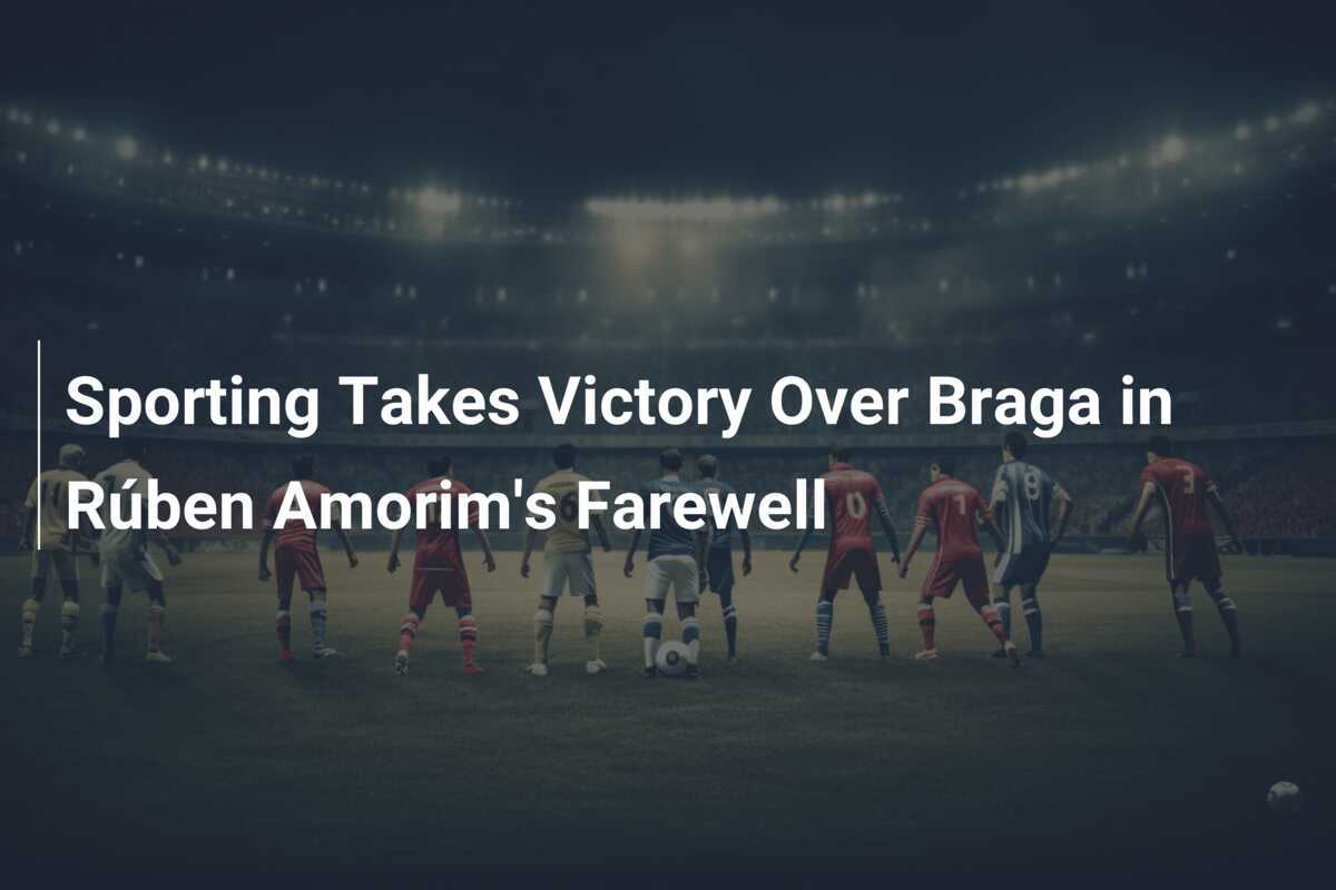 Farewell ruben amorim kemenangan terakhir di sporting