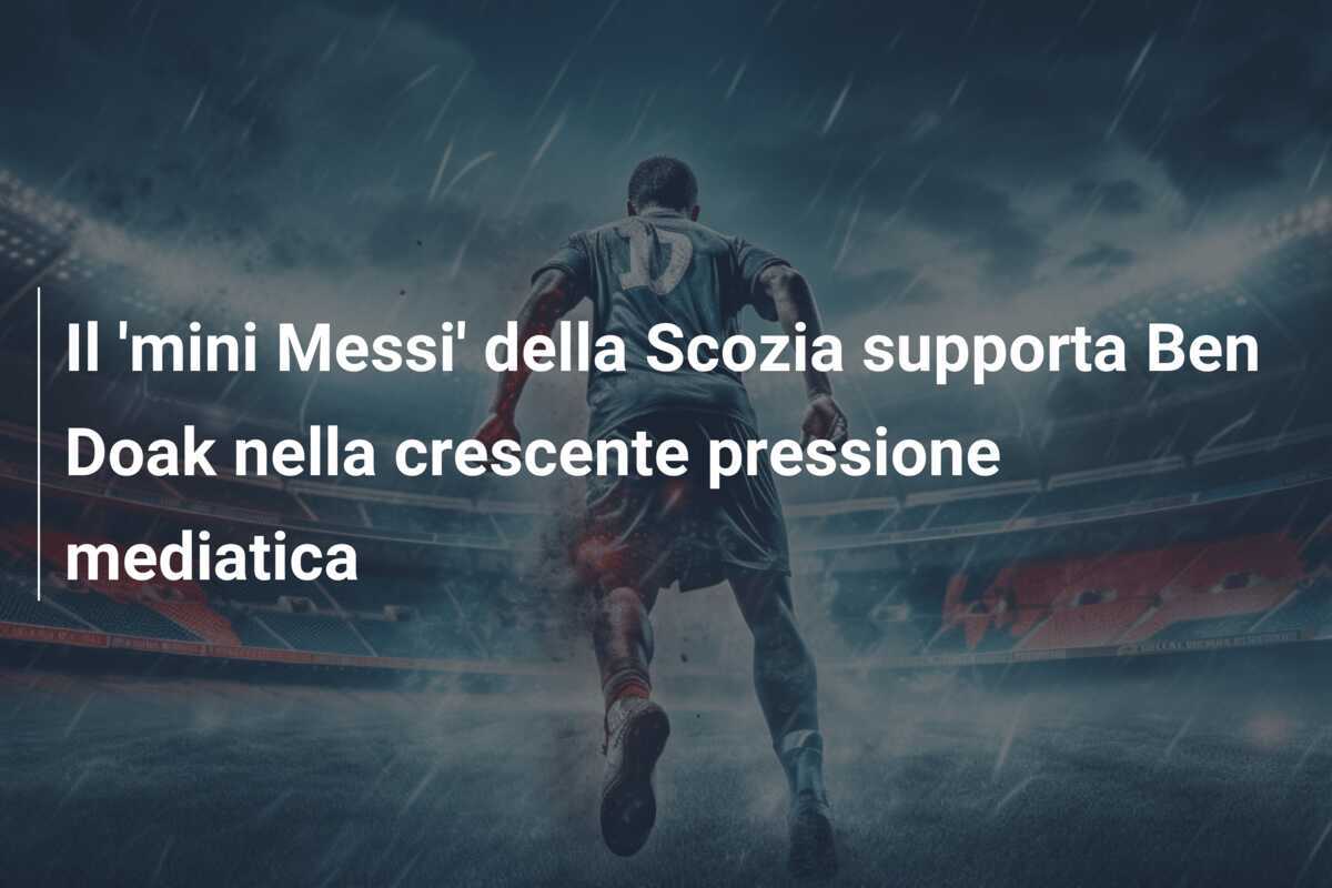 Il 'mini Messi' della Scozia supporta Ben Doak nella crescente pressione mediatica