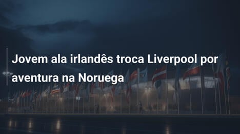 Jovem ala irlandês troca Liverpool por aventura na Noruega
