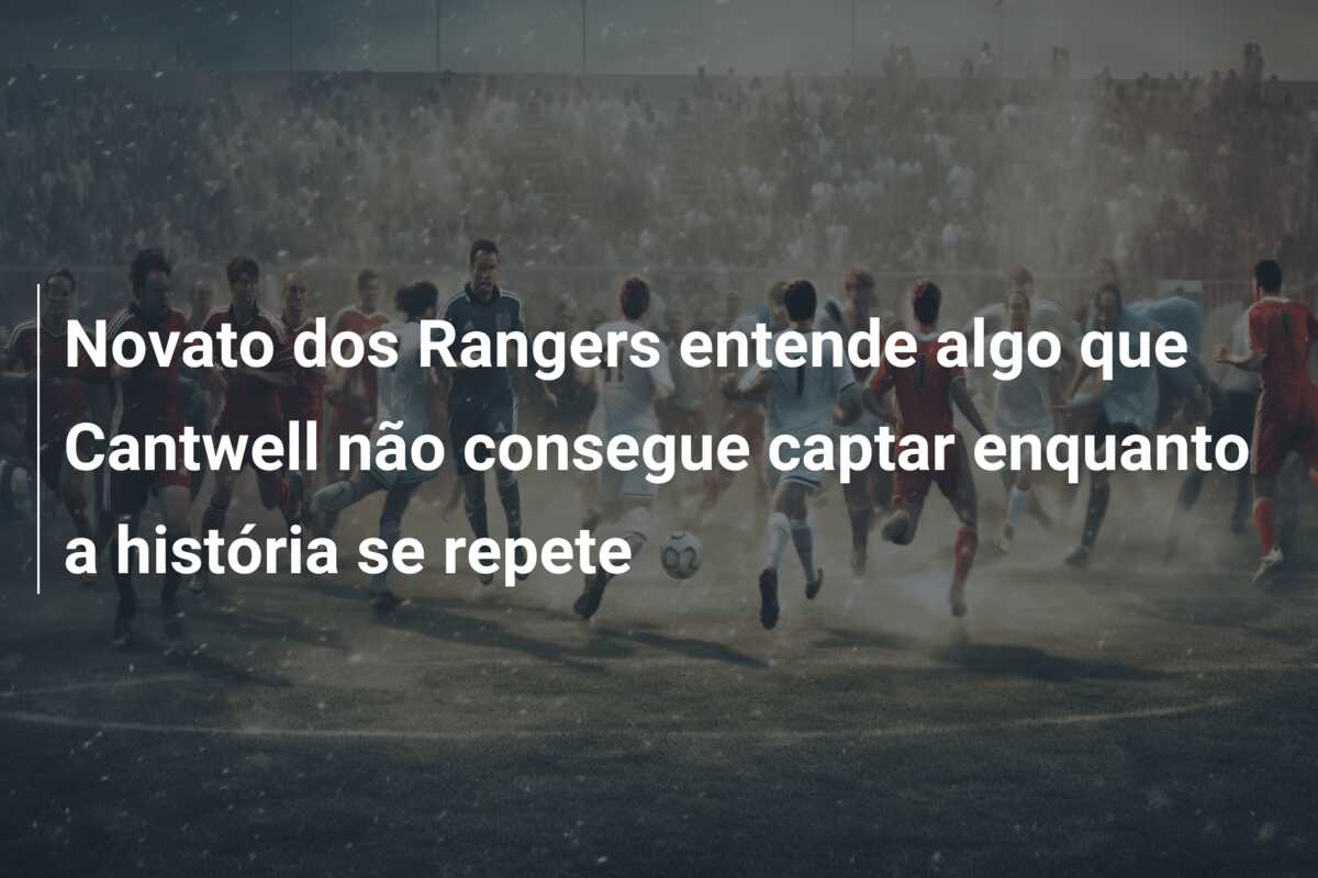 Novato dos Rangers entende algo que Cantwell não consegue captar enquanto a história se repete