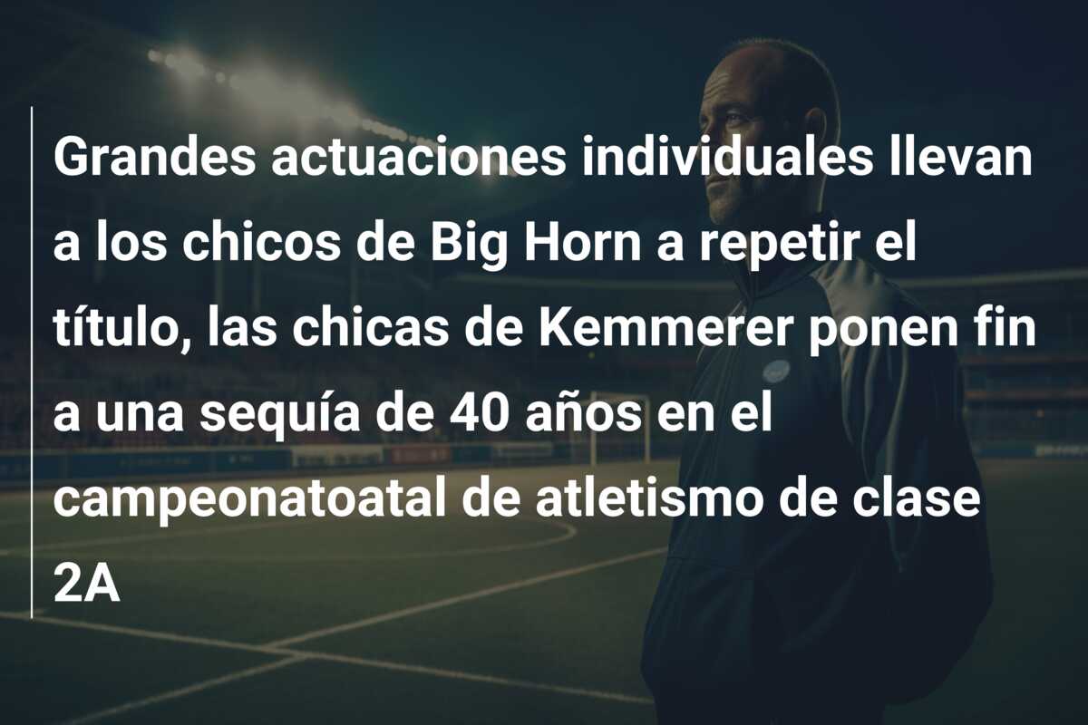 Grandes actuaciones individuales llevan a los chicos de Big Horn a repetir el título, las chicas de Kemmerer ponen fin a una sequía de 40 años en el campeonatoatal de atletismo de clase 2A