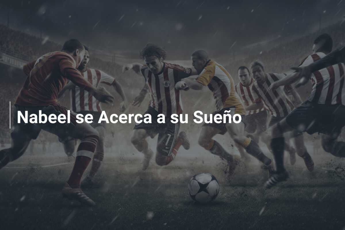 Nabeel se Acerca a su Sueño