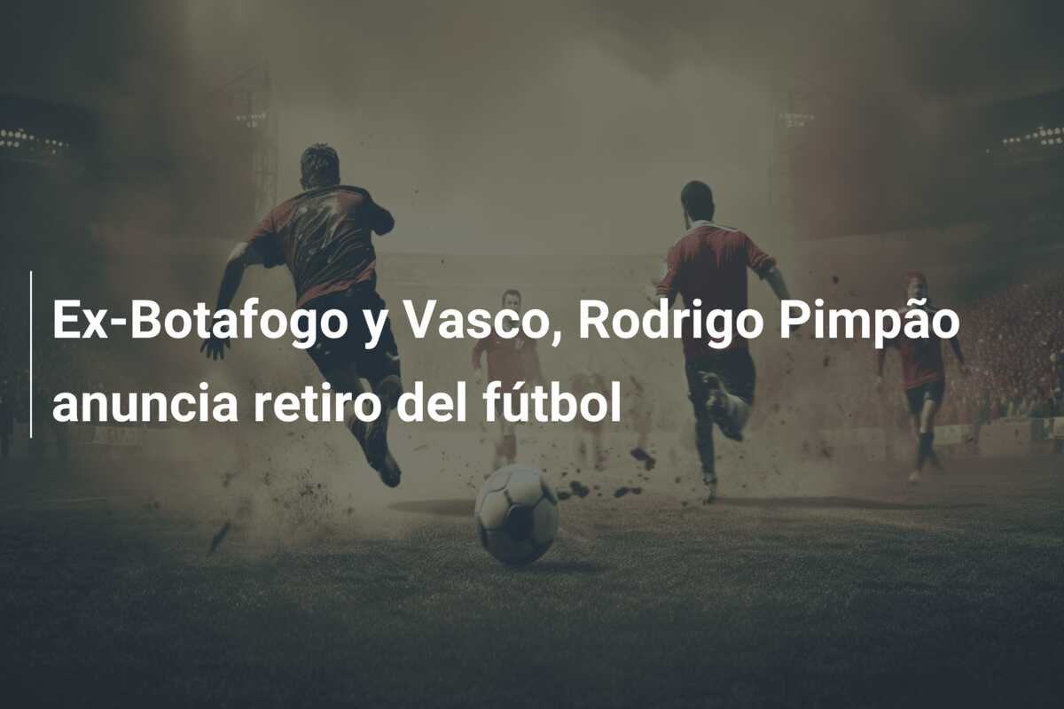 Ex-Botafogo y Vasco, Rodrigo Pimpão anuncia retiro del fútbol