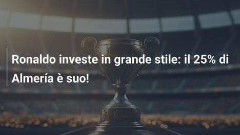 Ronaldo investe in grande stile: il 25% di Almería è suo!
