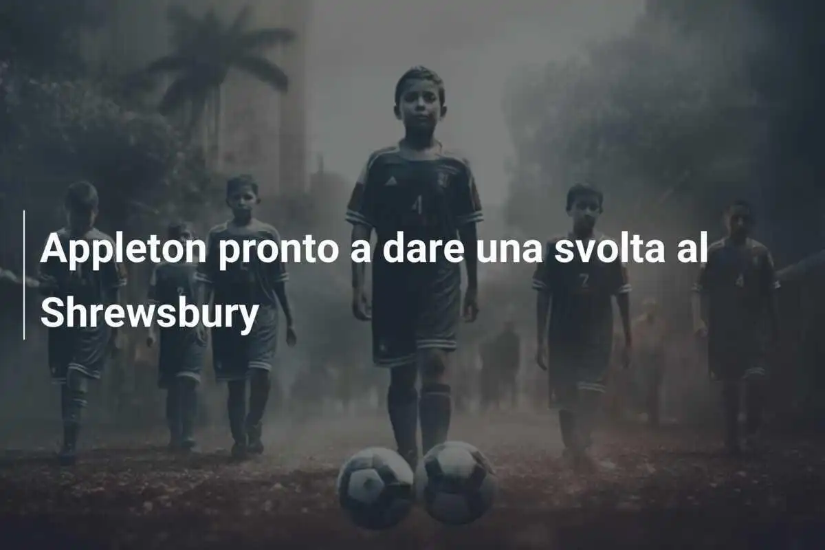 Appleton pronto a dare una svolta al Shrewsbury