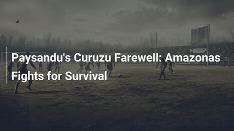 L'addio di Paysandu al Curuzu: Amazonas lotta per la sopravvivenza