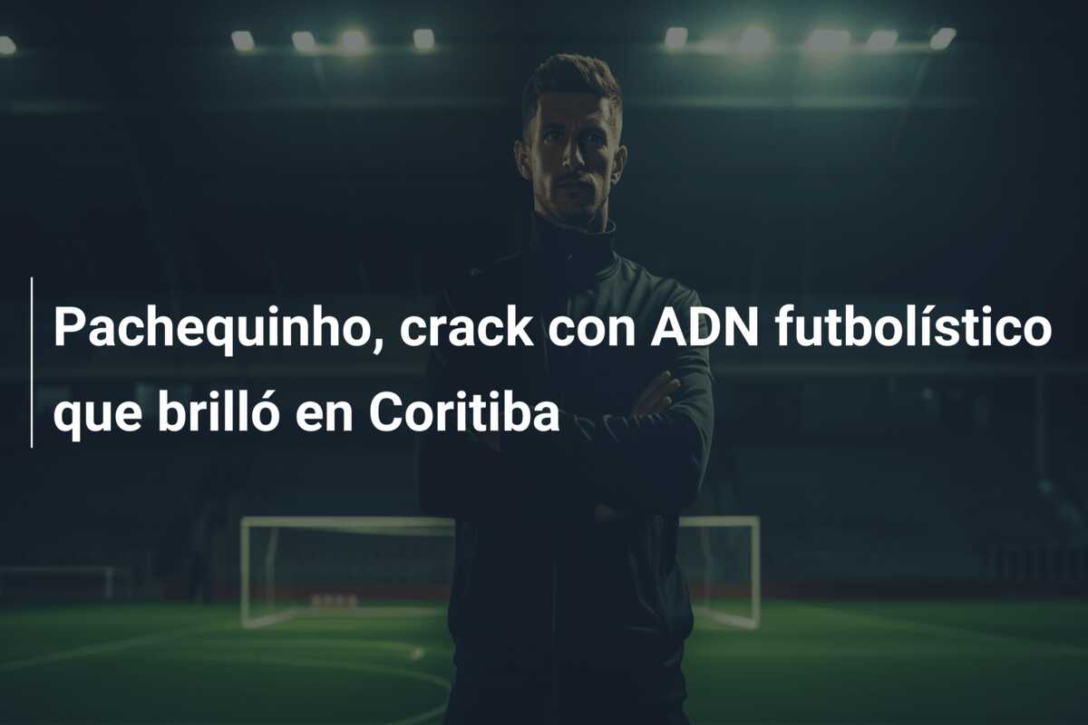 Pachequinho, crack con ADN futbolístico que brilló en Coritiba