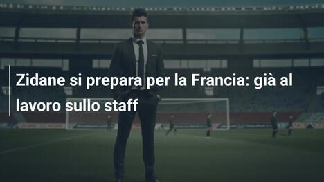 Zidane si prepara per la Francia: già al lavoro sullo staff