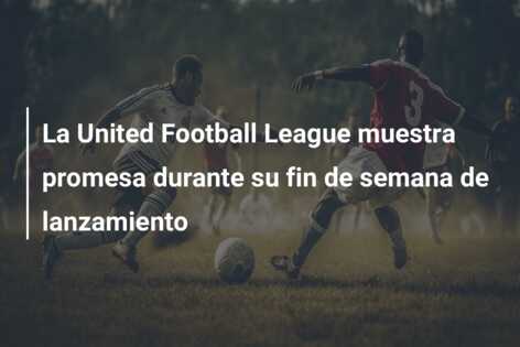 La United Football League muestra promesa durante su fin de semana de lanzamiento