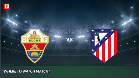 Where to Watch Elche - Atletico Madrid: TV Channel and Start Time