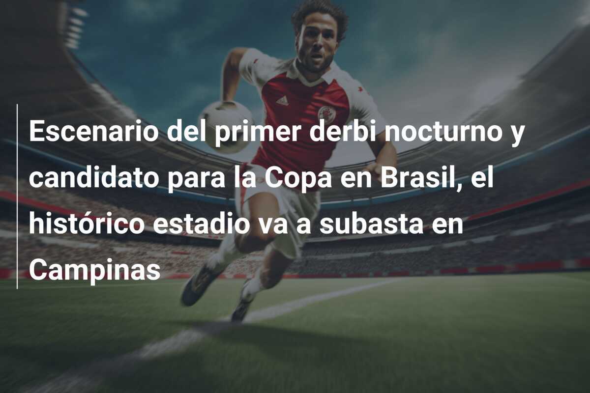 Escenario del primer derbi nocturno y candidato para la Copa en Brasil, el histórico estadio va a subasta en Campinas