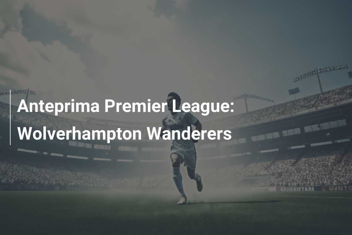 Anteprima Premier League: Wolverhampton Wanderers