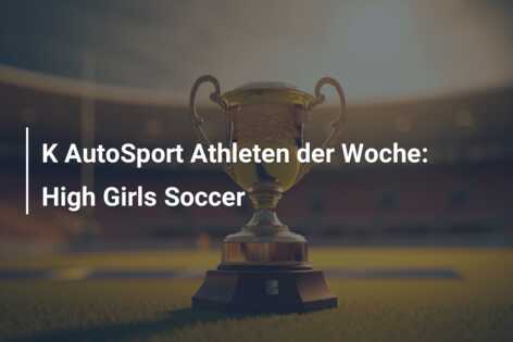 K AutoSport Athleten der Woche: High Girls Soccer