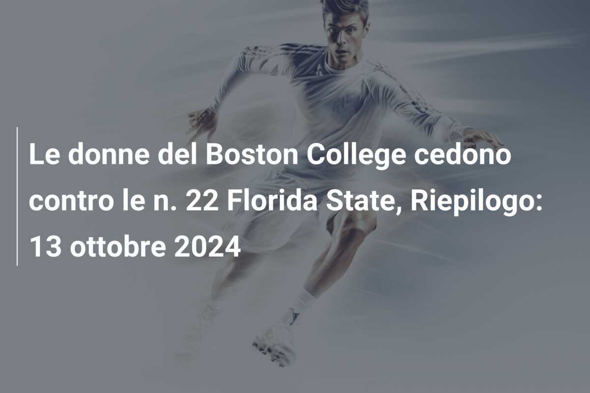Le donne del Boston College cedono contro le n. 22 Florida State, Riepilogo: 13 ottobre 2024