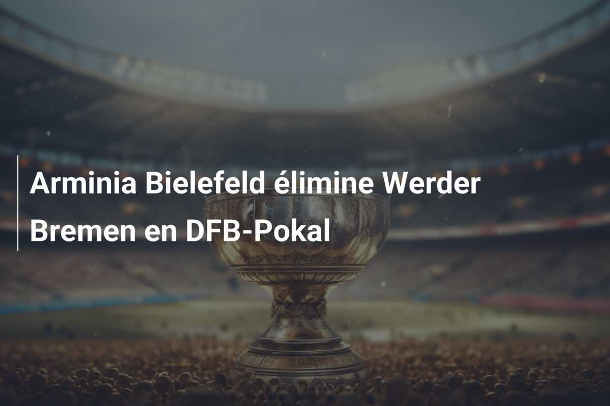 Arminia Bielefeld élimine Werder Bremen en DFB-Pokal